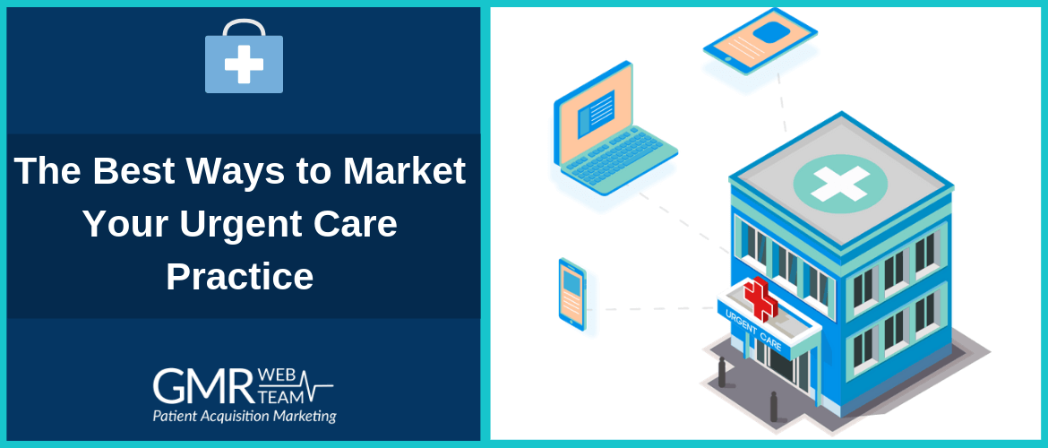 The Best Ways to Market Your Urgent Care Practice