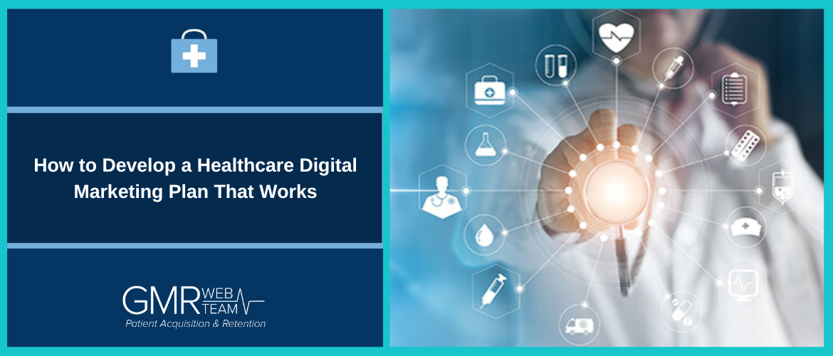 How to Develop a Healthcare Digital Marketing Plan That Works How to Develop a Healthcare Digital Marketing Plan That Works