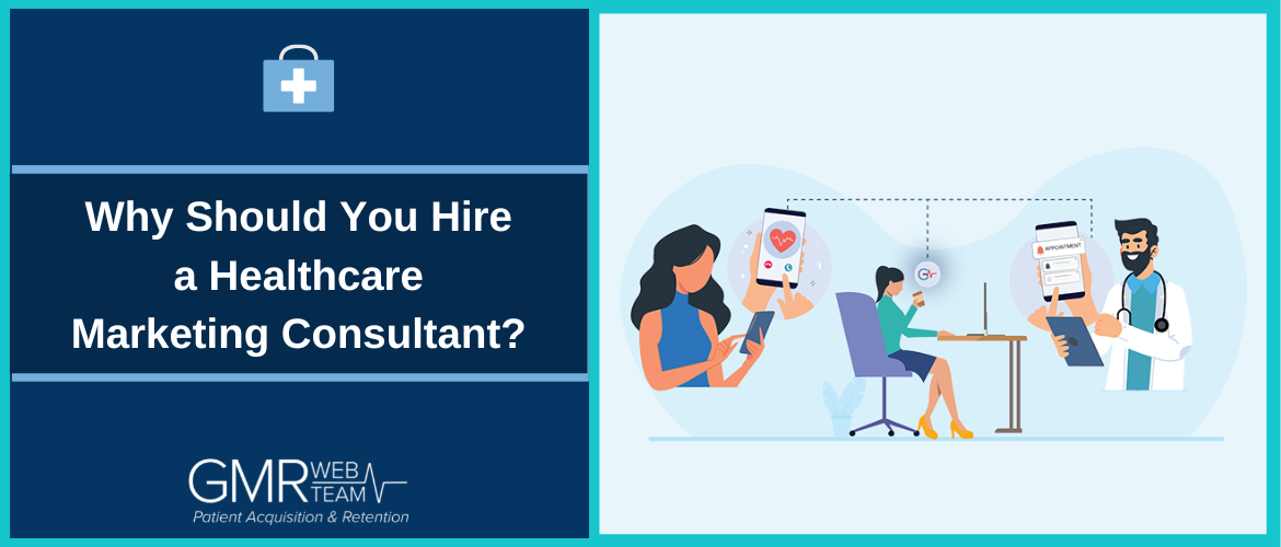 Why Should You Hire a Healthcare Marketing Consultant?