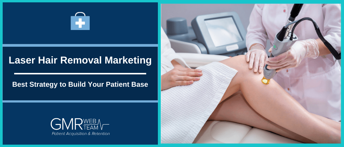 Laser Hair Removal Marketing: Best Strategy to Build Your Patient Base
