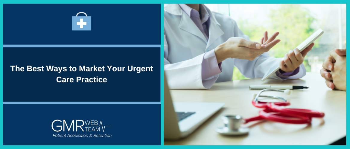The Best Ways to Market Your Urgent Care Practice The Best Ways to Market Your Urgent Care Practice