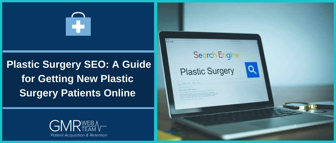 Plastic Surgery SEO: A Guide for Getting New Plastic Surgery Patients Online