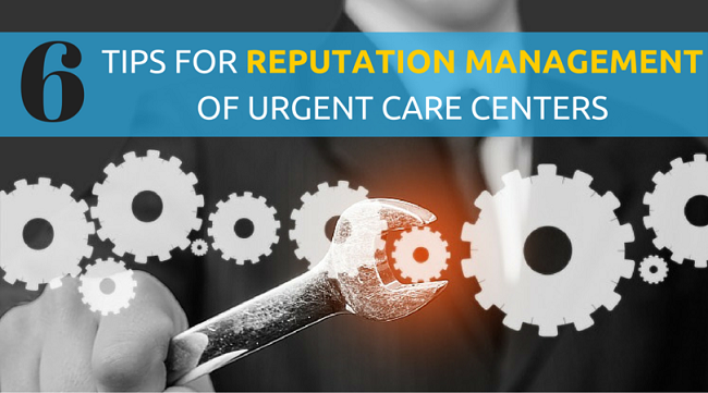 6 Tips for Reputation Management of Urgent Care Centers