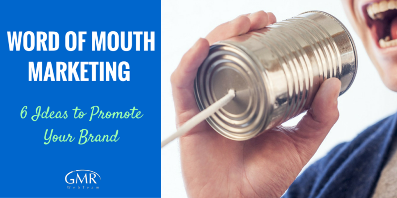 Word-of-Mouth Marketing: 6 Ideas to Promote Your Brand
