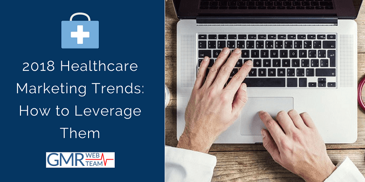 Healthcare Marketing Trends 2018